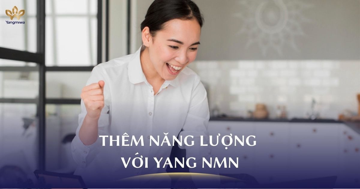 Hết mệt mỏi, thêm năng lượng: chia sẻ thật khi dùng Yang NMN