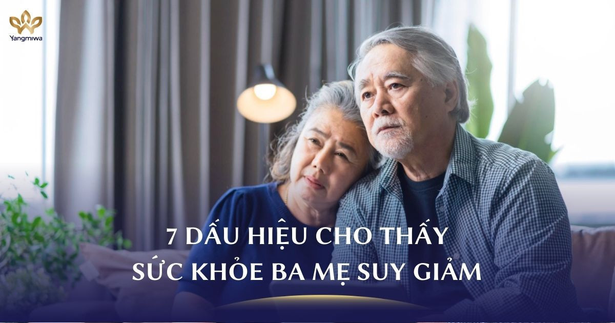 7 dấu hiệu bạn dễ bỏ qua làm sức khỏe của ba mẹ suy giảm nhanh sau 50 tuổi