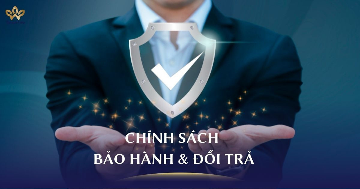 Chính sách bảo hành và đổi trả hàng hoá