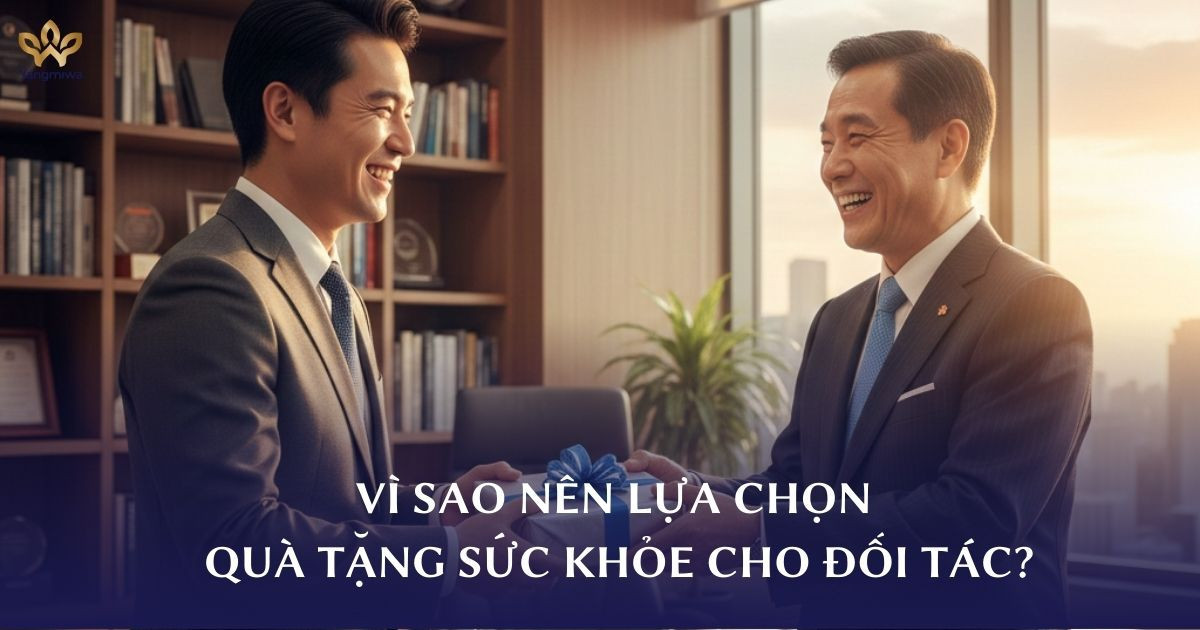 Vì sao nên chọn quà tặng sức khỏe cho đối tác?