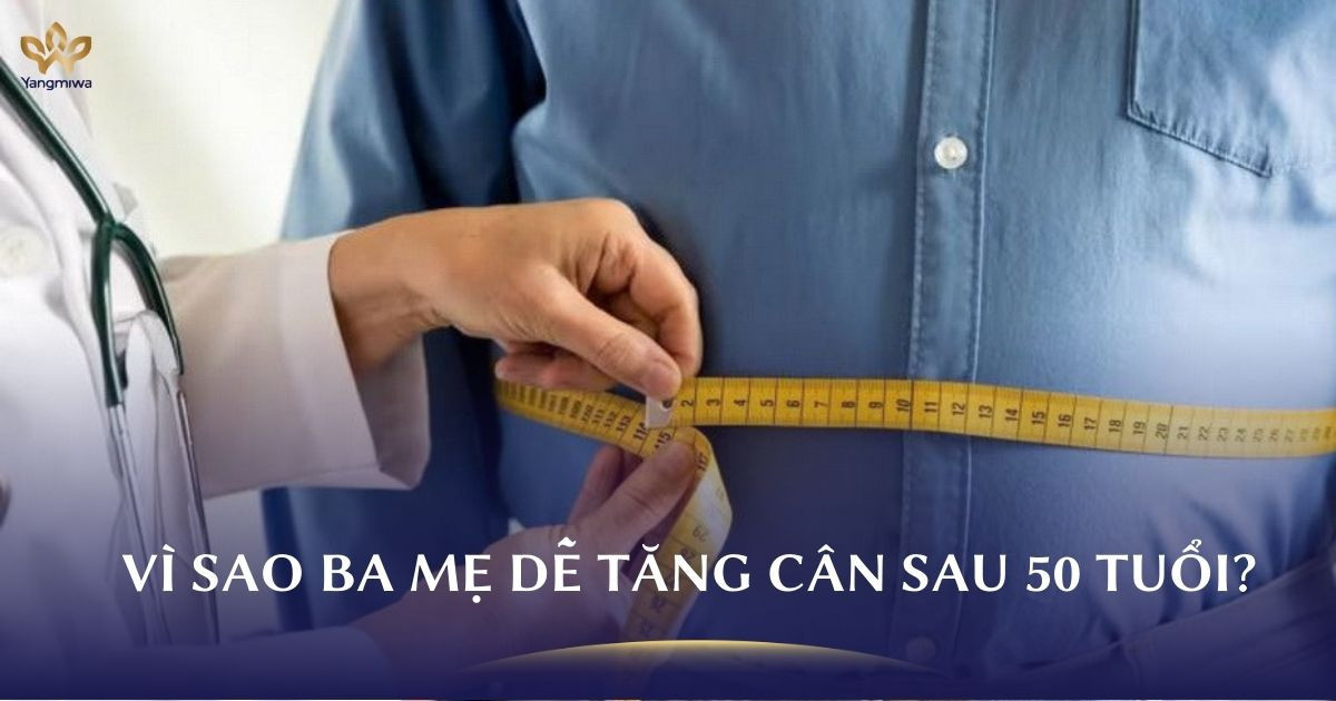 Vì sao ba mẹ dễ tăng cân, nhiều mỡ xấu sau 50 tuổi?