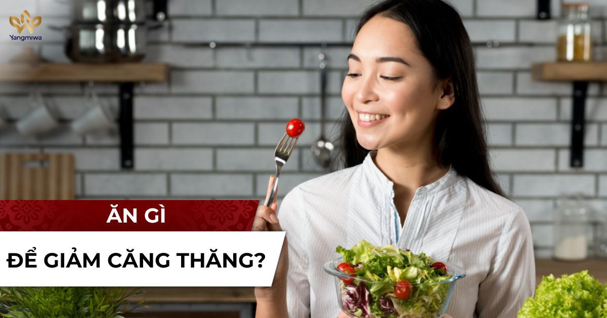 Ăn gì để bớt căng thẳng và dễ chịu hơn mỗi ngày?