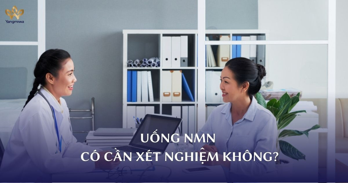 Uống NMN có cần xét nghiệm không?